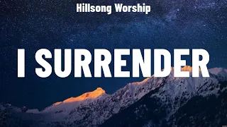 Hillsong Worship - I Surrender (Lyrics) Elevation Worship, MercyMe, Casting Crowns