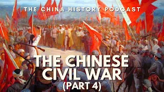 The Chinese Civil War (Part 4) | Ep. 122