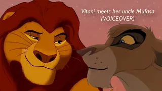 Vitani meets her uncle Mufasa - Wednesday (VOICEOVER)