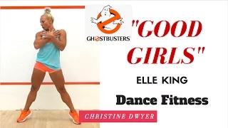 "GOOD GIRLS" |  Elle King | Ghostbusters 2016 | DANCE FITNESS | Easy Dance Cardio