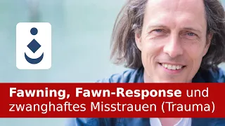 Fawning, Fawn-Response und zwanghaftes Misstrauen (Trauma)