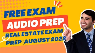 Real Estate Exam Practice Audio Exam (Free Real Estate Exam Prep - August 2022)