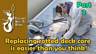 Replacing deck core is easier than you think!  E116