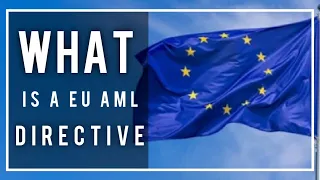 6MLD | What is a European Union AML Directive | Measures to take | Regulatory Scope - AML Tutorial