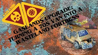 Gaslands Upgrade: Turning a 70s Van into a Wasteland Fortress!!!