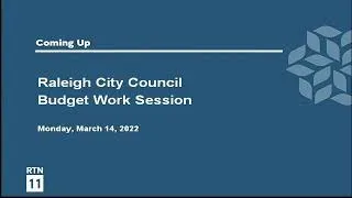 Raleigh City Council Budget Work Session Meeting - March 14, 2022