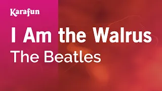 I Am the Walrus - The Beatles | Karaoke Version | KaraFun