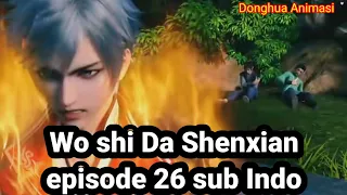 Wo shi Da Shenxian episode 26 sub Indo