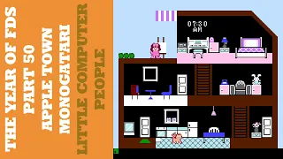 The Year of FDS - Part 50 - Apple Town Monogatari/Little Computer People (アップルタウン物語)