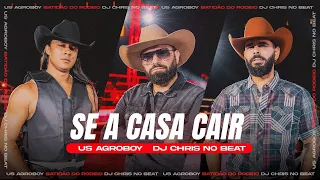 Se A Casa Cair - Us Agroboy, Dj Chris No Beat | BDR (Batidão Do Rodeio)