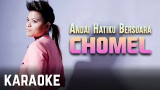 Chomel - Andai Hatiku Bersuara Karaoke Official