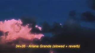 34+35- Ariana Grande (slowed+reverb)