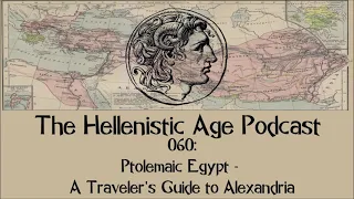 060: Ptolemaic Egypt - A Traveler's Guide to Alexandria