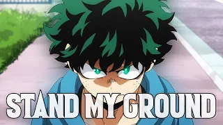 My Hero Academia「AMV」- Stand My Ground