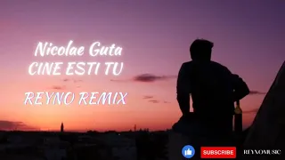 ⚡️🔥Nicolae Guta ❌ Cine esti tu 🚀🚀 (REYNO Remix)