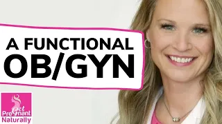 What You Need To Know About A Functional OB/GYN | Get Pregnant Naturally