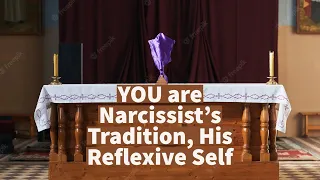YOU are Narcissist’s Tradition, His Reflexive Self