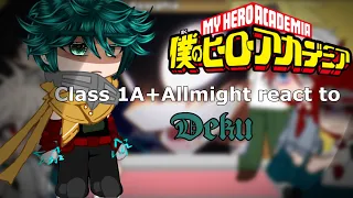 Class 1A+Allmight react to Deku||season 6+Manga Spoilers||Part 1/2