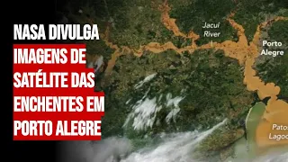 NASA divulga imagens de satélite das enchentes em Porto Alegre