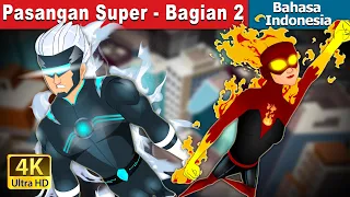 Pasangan Super - Bagian 2 | The Super Couple Part 2 in Indonesian | @IndonesianFairyTales