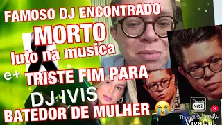 NOTÍCIA URGENTE FAMOSO DJ ENCONTRADO MORTO E IVIS DJ INFELIZMENTE SENTIU O ABANDONO DIS AMIGOS