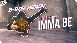 [B-BOY] DJ S'hustryi - IMMA BE 2 Remix / HEADY