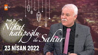 Nihat Hatipoğlu ile Sahur 23 Nisan 2022