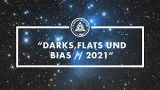 Was sind Darks, Flats und Bias und wie macht man sie? Kalibrierbilder in der Astrofotografie // 2021