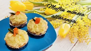 MUFFIN  ALL'ARANCIA MIMOSA  UN  DOLCETTO PER LA FESTA DELLA DONNA SEMPLICE BUONISSIMO VELOCE