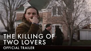 THE KILLING OF TWO LOVERS | Official UK Trailer [HD]