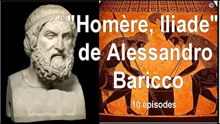 "Homère, Iliade" de Alessandro Baricco  en 10 épisodes