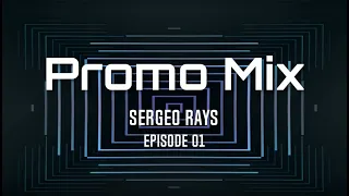 Sergeo Rays - Episode 01 Promo Mix