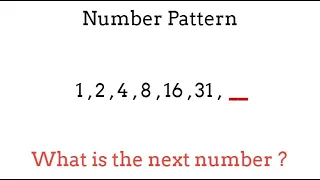 What is the next number in the sequence: 1 , 2 , 4 , 8 , 16 , 31 , ?