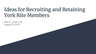 Ideas for Recruiting and Retaining York Rite Members - Part 1