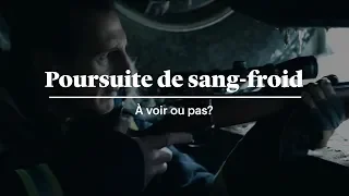 À voir ou pas? | « Poursuite de sang-froid »