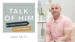 Talk Of Him - EP 24 - John 14-17