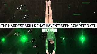 The Hardest skills that haven't been competed yet on Vault (WAG)