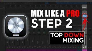 Better Mixes FASTER with TOP DOWN Mixing: Mix like a PRO Step 2 (Logic Mixing Tutorial)