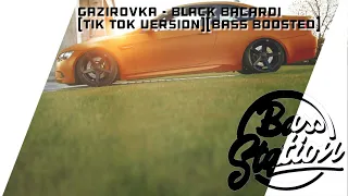 Gazirovka - Black Bacardi (TIK TOK Version)[Bass Boosted]