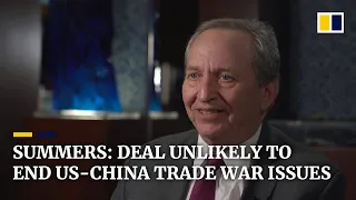 Economist Larry Summers says phase-one deal unlikely to resolve issues behind US-China trade war