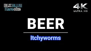 Beer - Itchyworms (karaoke version)