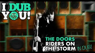 I DUB YOU / The Doors - Riders On The Storm IN DUB