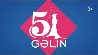 5 Gəlin (19.09.2018)