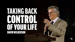 Taking Back Control of Your Life - David Wilkerson