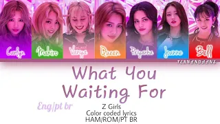 Z Girls What You Waiting For Color coded lyrics Eng/Pt br By Fernanda ANS