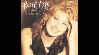 Faith Hill - It Matters To Me [Lyrics]