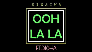 Siwsiwa ft Bisha _(ohh la la).