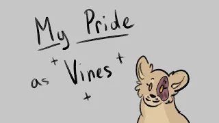 My Pride as Vines || Animatic