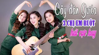 CÂY ĐÀN GHITA - SIÊU HAY PHÁT SỐT VỚI BA CHỊ EM RUỘT XINH ĐẸP Hương Ly - KHÔNG XEM HƠI PHÍ