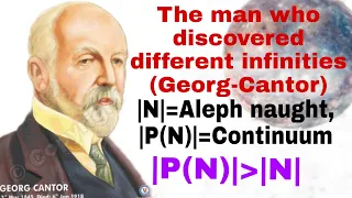 The man who discovered different infinities-Georg Cantor